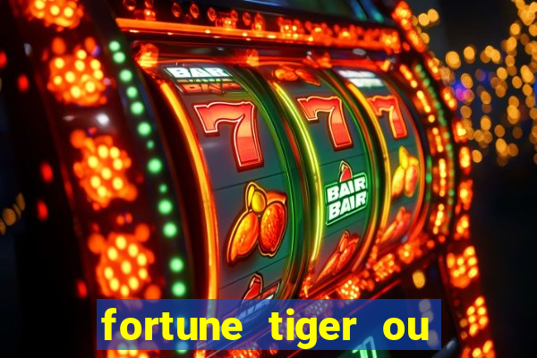 fortune tiger ou fortune ox